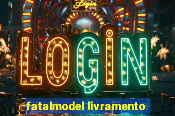 fatalmodel livramento