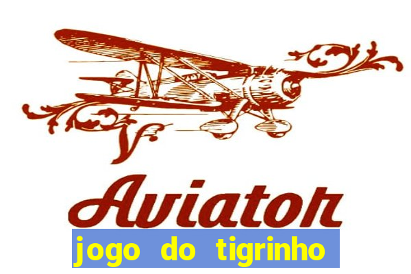 jogo do tigrinho que n?o precisa colocar dinheiro