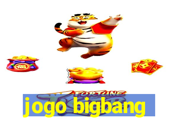 jogo bigbang