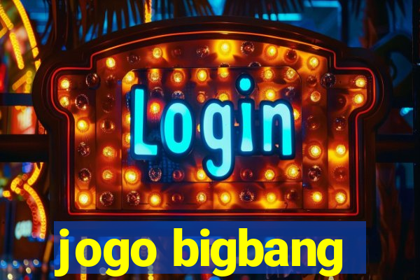 jogo bigbang