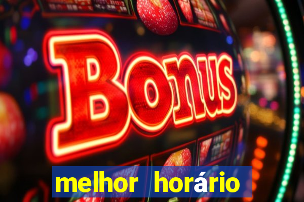 melhor horário para jogar brabet