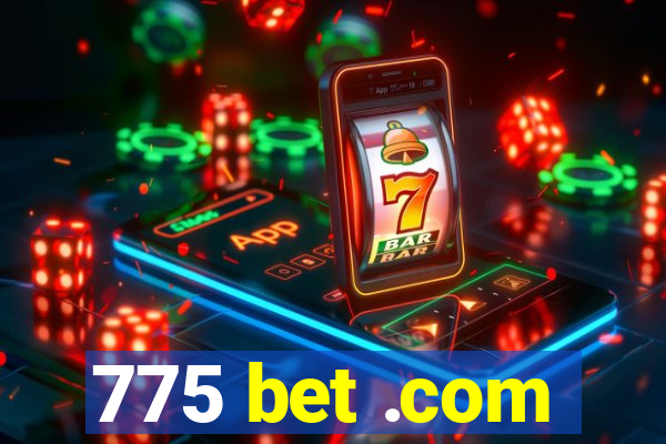 775 bet .com