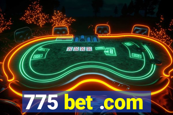 775 bet .com