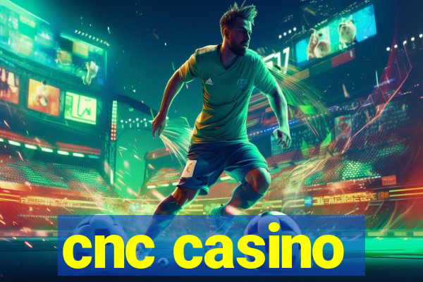 cnc casino