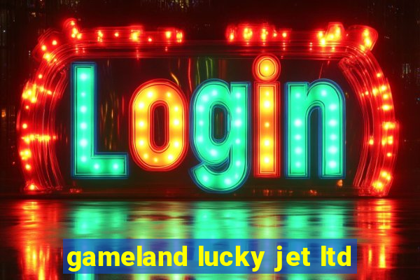 gameland lucky jet ltd