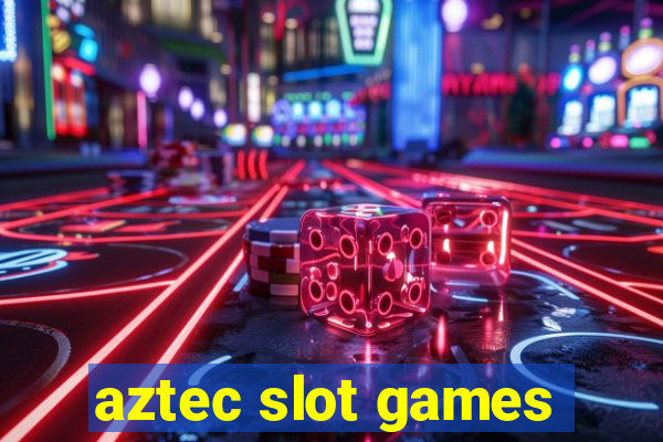 aztec slot games