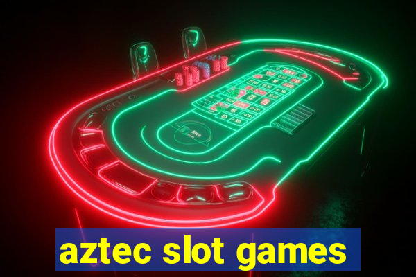 aztec slot games