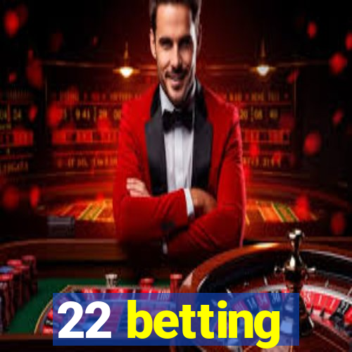 22 betting