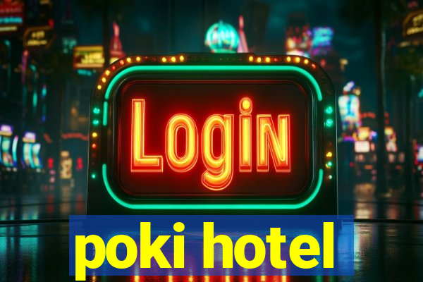 poki hotel