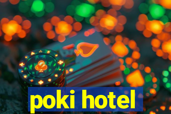 poki hotel