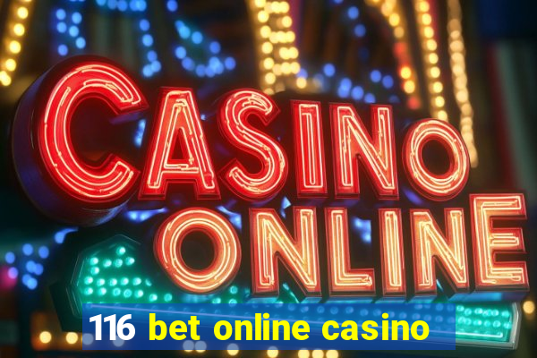 116 bet online casino