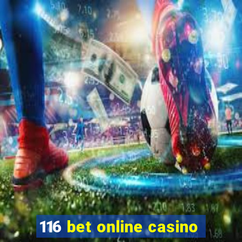 116 bet online casino