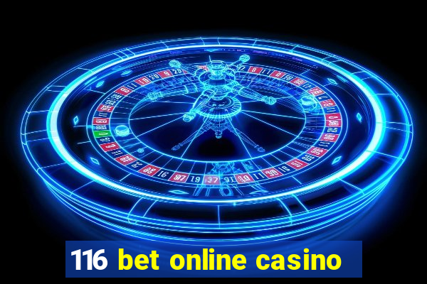 116 bet online casino