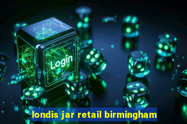 londis jar retail birmingham