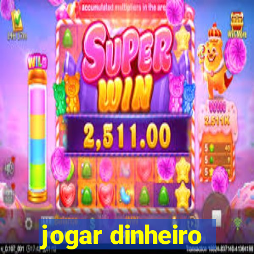 jogar dinheiro