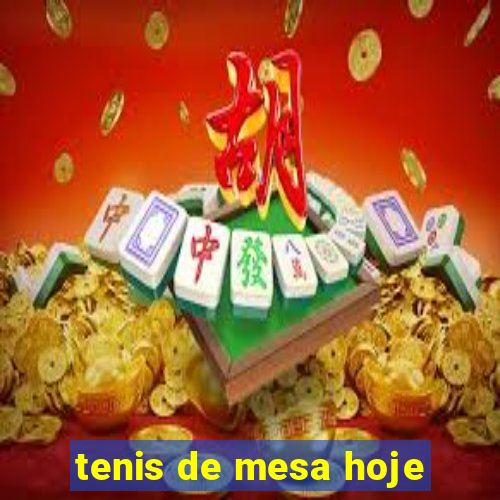 tenis de mesa hoje