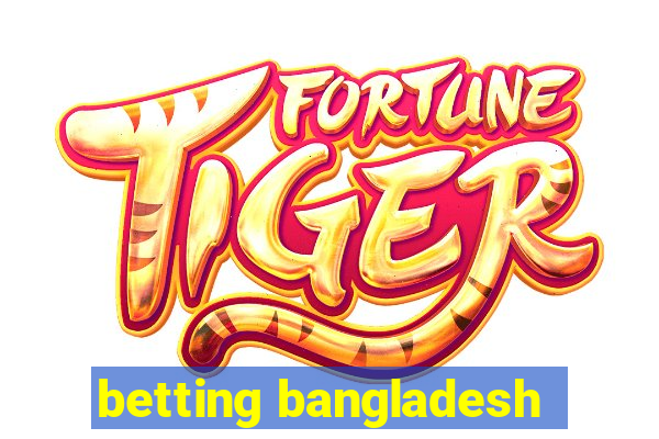 betting bangladesh