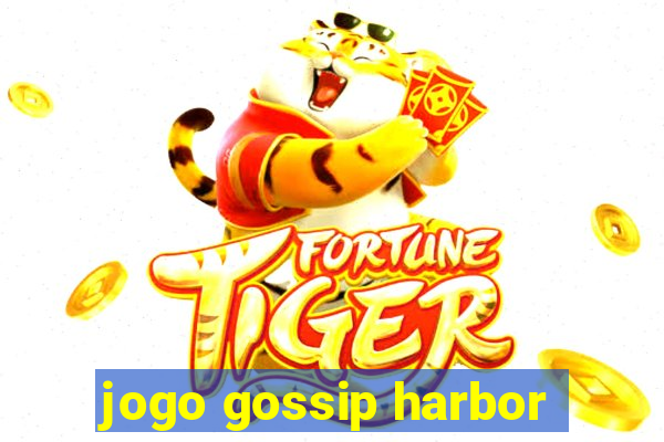 jogo gossip harbor