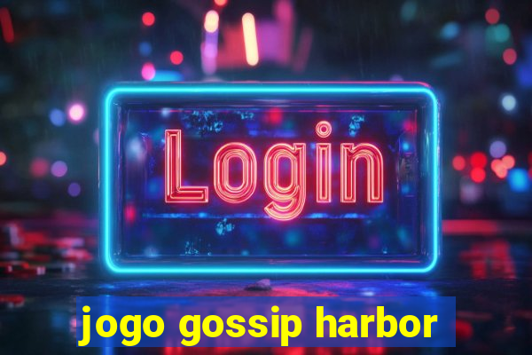 jogo gossip harbor