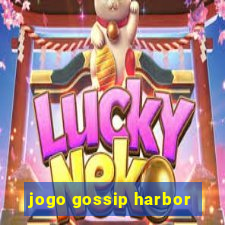 jogo gossip harbor