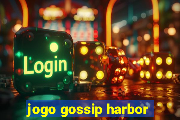 jogo gossip harbor