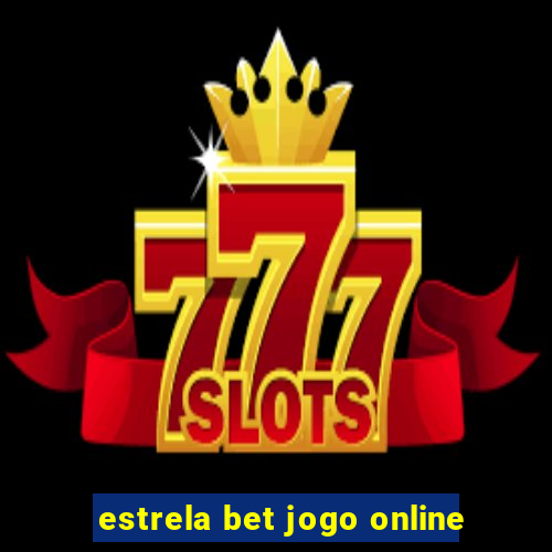 estrela bet jogo online