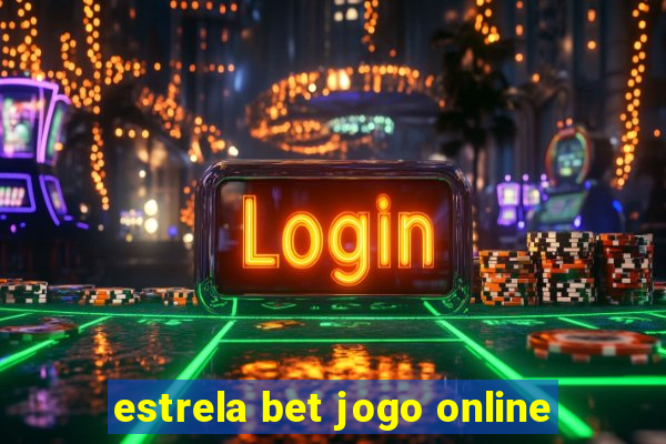 estrela bet jogo online