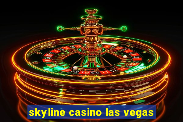 skyline casino las vegas