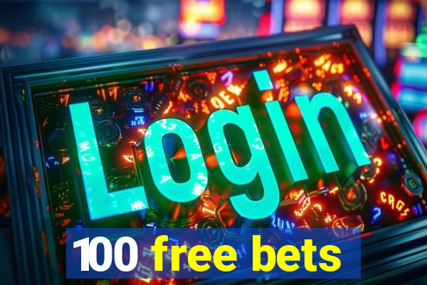 100 free bets