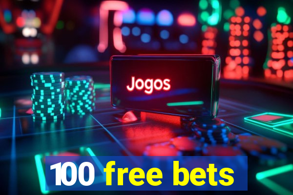 100 free bets