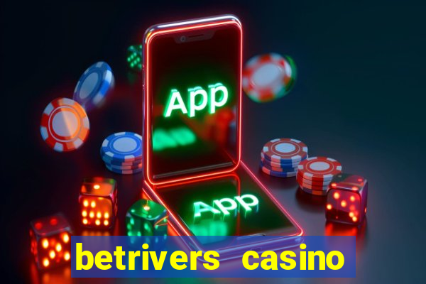 betrivers casino bonus code wv