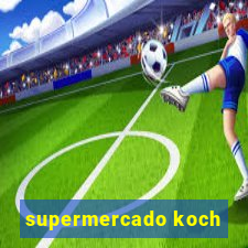 supermercado koch