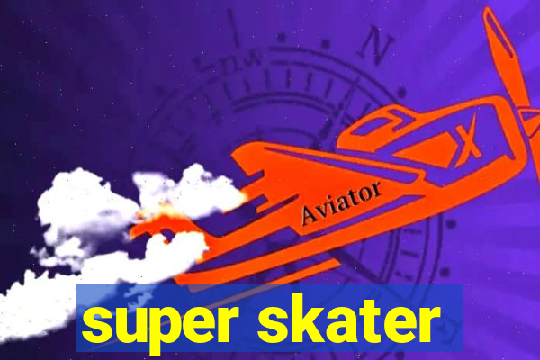 super skater