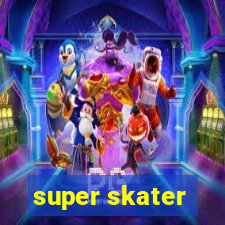 super skater