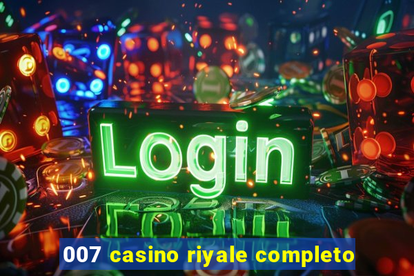 007 casino riyale completo