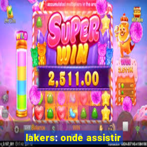 lakers: onde assistir