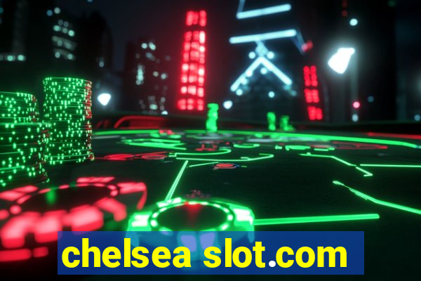 chelsea slot.com