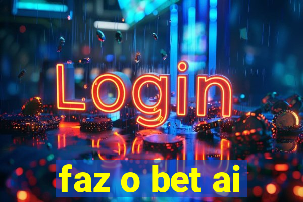 faz o bet ai