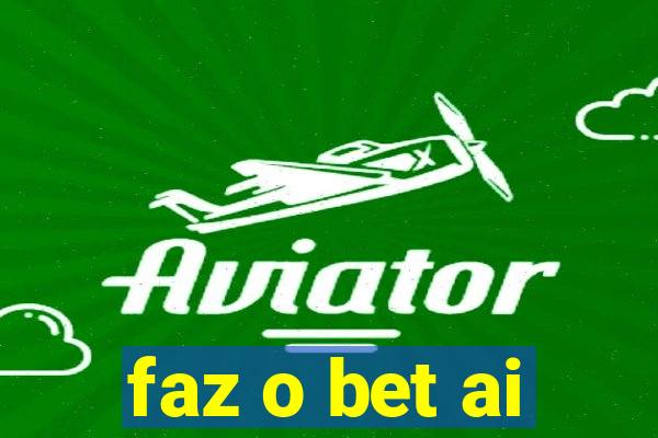 faz o bet ai