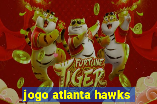 jogo atlanta hawks