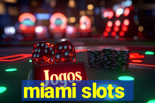 miami slots