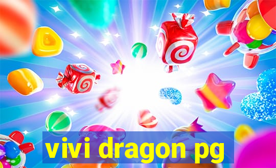 vivi dragon pg