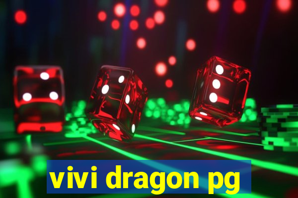 vivi dragon pg