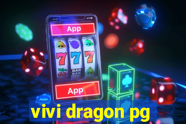 vivi dragon pg