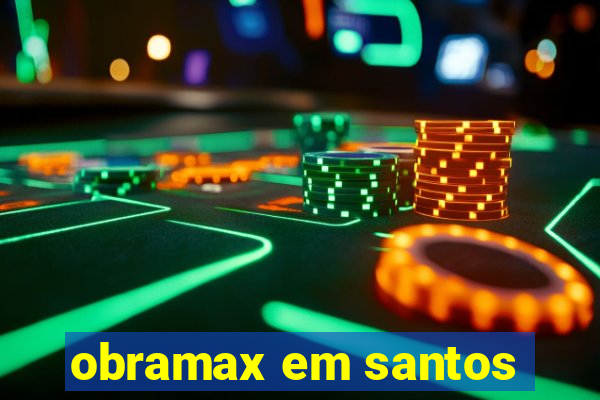 obramax em santos