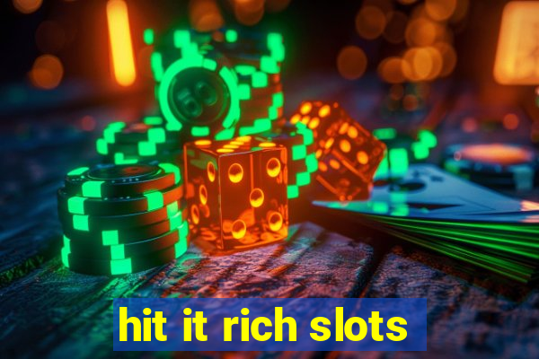 hit it rich slots