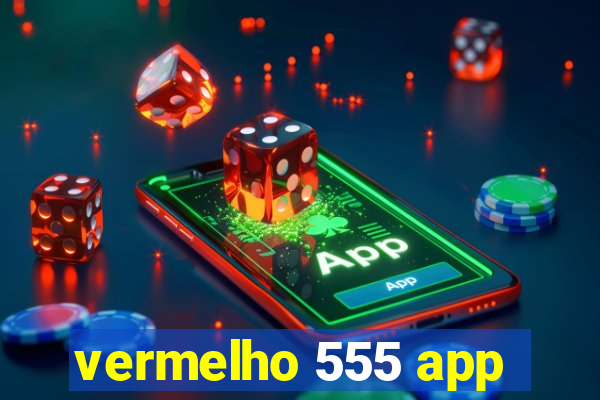 vermelho 555 app