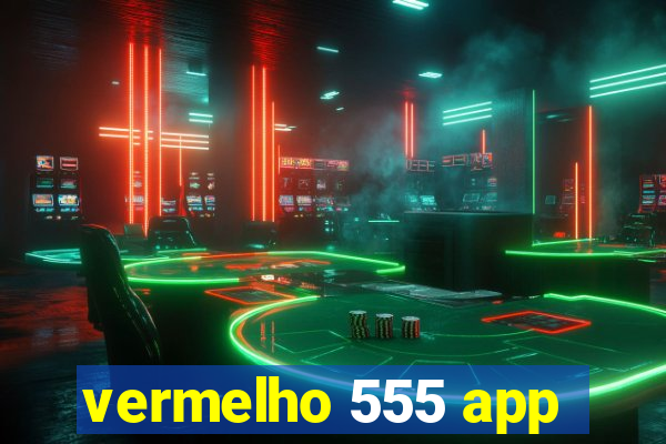 vermelho 555 app