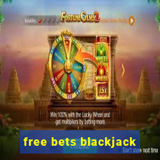 free bets blackjack