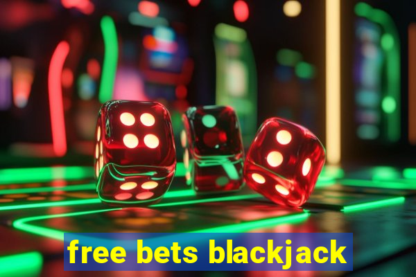 free bets blackjack